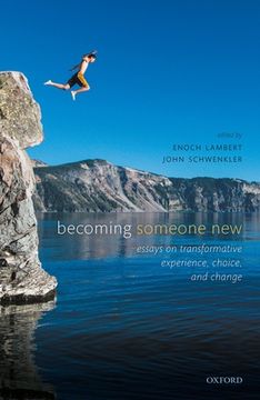 portada Becoming Someone New: Essays on Transformative Experience, Choice, and Change (en Inglés)
