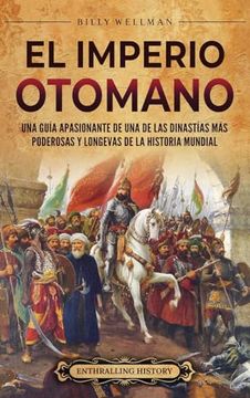 portada El Imperio otomano: Una guía apasionante de una de las dinastías más poderosas y longevas de la historia mundial