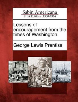 portada lessons of encouragement from the times of washington. (en Inglés)