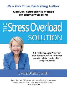 portada The Stress Overload Solution: A Breakthrough Program that Trains Your Brain for Better Moods, Habits, Relationships, and Productivity (en Inglés)
