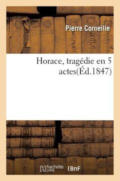 portada Horace, Tragédie En 5 Actes (en Francés)