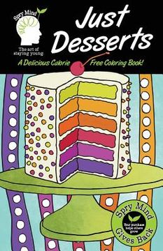 portada Just Desserts-A Delicious Calorie Free Adult Coloring Book: An Easy Coloring Book For Adults Of All Ages (en Inglés)