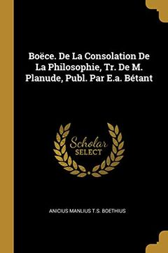 portada Boëce. de la Consolation de la Philosophie, Tr. de M. Planude, Publ. Par E.A. Bétant (en Francés)