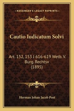 portada Cautio Iudicatum Solvi: Art. 152, 153 J 616-619 Wetb. V. Burg. Rechtsv (1895)