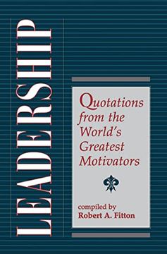 portada Leadership: Quotations From the World's Greatest Motivators (en Inglés)