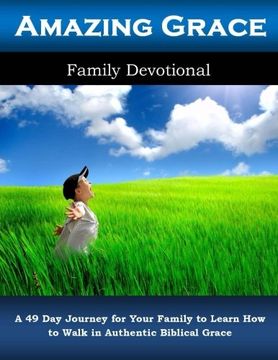 portada Amazing Grace Family Devotional: A 49 Day Journey for Your Family to Learn How to Walk in Authentic Biblical Grace
