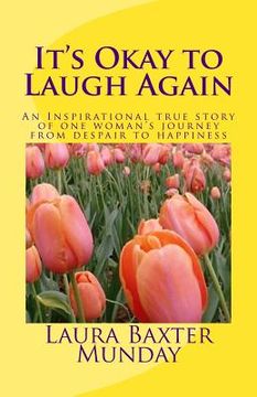 portada It's Okay to Laugh Again: An Inspirational true story of one woman's journey from despair to happiness