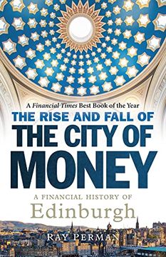 portada The Rise and Fall of the City of Money: A Financial History of Edinburgh (in English)