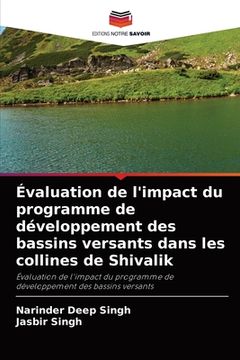 portada Évaluation de l'impact du programme de développement des bassins versants dans les collines de Shivalik (en Francés)