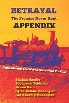 portada Betrayal: The Promise Never Kept -- APPENDIX: Genocide and The West's Secrect War For OIL! (en Inglés)