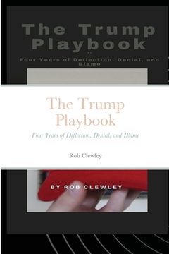 portada The Trump Playbook: Four Years of Deflection, Denial, and Blame (en Inglés)