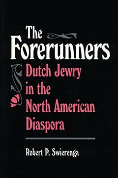 portada The Forerunners: Dutch Jewry in the North American Diaspora (American Jewish Civilization Series)