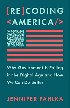 portada Recoding America: Why Government is Failing in the Digital age and how we can do Better (in English)