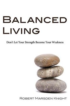 portada balanced living: don't let your strength become your weakness (en Inglés)