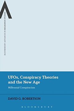 portada UFOs, Conspiracy Theories and the New Age: Millennial Conspiracism (Bloomsbury Advances in Religious Studies)