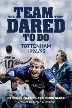 portada The Team That Dared to Do: Tottenham Hotspur 1994/95 (en Inglés)