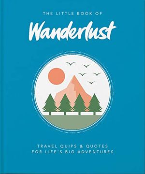 portada The Little Book of Wanderlust: Travel Quips & Quotes for Life’S big Adventures