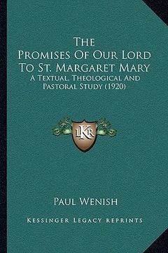 portada the promises of our lord to st. margaret mary: a textual, theological and pastoral study (1920) (en Inglés)