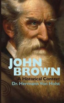 portada John Brown: An Essay by Hermann Von Holst (en Inglés)