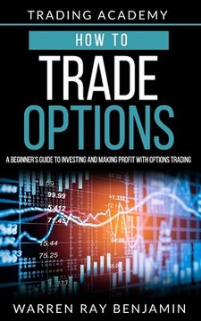 portada How to trade Options: A Beginner's guide to investing and making profit with options trading (in English)