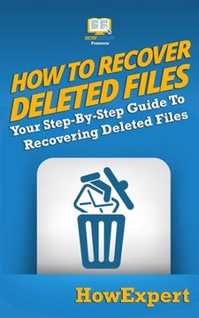 portada How To Recover Deleted Files: Your Step-By-Step Guide To Recovering Deleted Files (in English)