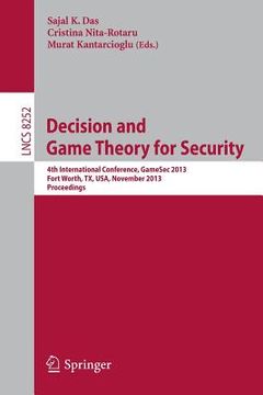 portada Decision and Game Theory for Security: 4th International Conference, Gamesec 2013, Fort Worth, Tx, Usa, November 11-12, 2013, Proceedings (in English)