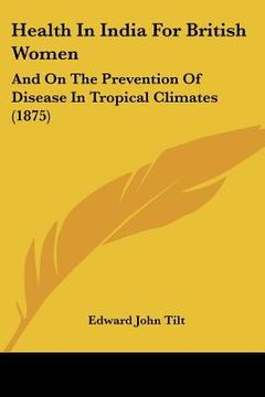 portada health in india for british women: and on the prevention of disease in tropical climates (1875) (en Inglés)