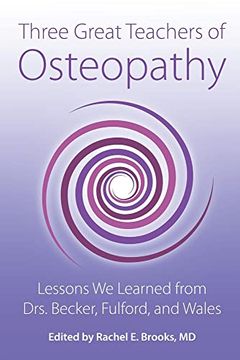 portada Three Great Teachers of Osteopathy: Lessons we Learned From Drs. Becker, Fulford, and Wales (The Works of Rollin e. Becker, do) (in English)