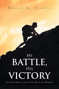 portada My Battle, his Victory: Fighting a Battle Against all Odds and Winning (en Inglés)