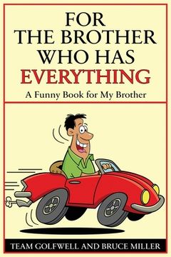 portada For a Brother Who Has Everything: A Funny Book for My Brother 