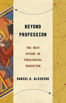 portada Beyond Profession: The Next Future of Theological Education (Theological Education Between the Times)