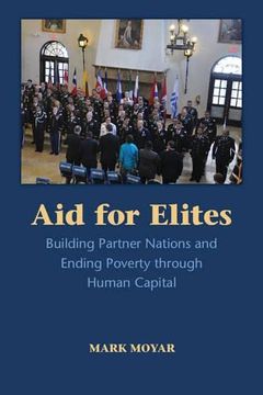 portada Aid for Elites: Building Partner Nations and Ending Poverty Through Human Capital (in English)