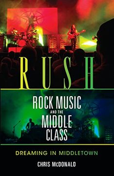 portada Rush, Rock Music, and the Middle Class: Dreaming in Middletown (Profiles in Popular Music) (en Inglés)