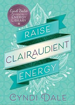 portada Raise Clairaudient Energy (Cyndi Dale's Essential Energy Library) (en Inglés)
