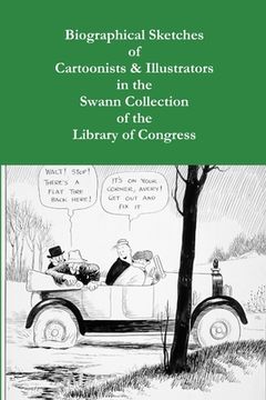 portada Biographical Sketches of Cartoonists & Illustrators in the Swann Collection of the Library of Congress (in English)