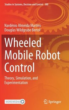portada Wheeled Mobile Robot Control: Theory, Simulation, and Experimentation