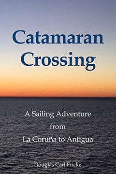 portada Catamaran Crossing: A Sailing Adventure From la Coruña to Antigua (in English)