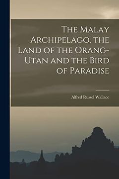 portada The Malay Archipelago. The Land of the Orang-Utan and the Bird of Paradise (en Inglés)