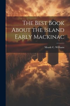 portada The Best Book About the Island Early Mackinac