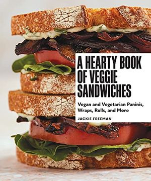 portada A Hearty Book of Veggie Sandwiches: Vegan and Vegetarian Paninis, Wraps, Rolls, and More (in English)