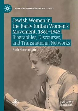 portada Jewish Women in the Early Italian Women's Movement, 1861-1945: Biographies, Discourses, and Transnational Networks (en Inglés)