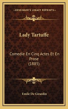 portada Lady Tartuffe: Comedie En Cinq Actes Et En Prose (1885) (en Francés)