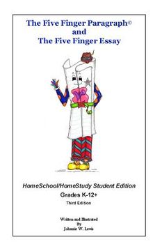 portada The Five Finger Paragraph(c) and The Five Finger Essay: HomeSchool Student Ed.: HomeSchool/HomeStudy (Grades K-12+) Student Edition (en Inglés)