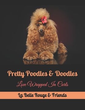 portada Pretty Poodles & Doodles: Love Wrapped In Curls (en Inglés)