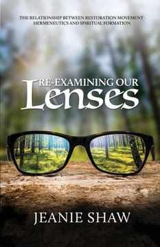 portada Re-Examining Our Lenses: The Relationship Between Restoration Movement Hermeneutics and Spiritual Formation (in English)