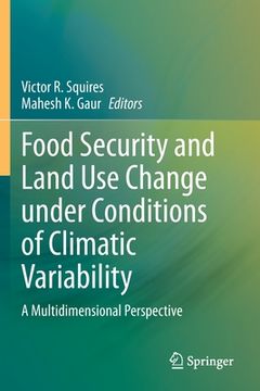portada Food Security and Land Use Change Under Conditions of Climatic Variability: A Multidimensional Perspective (en Inglés)
