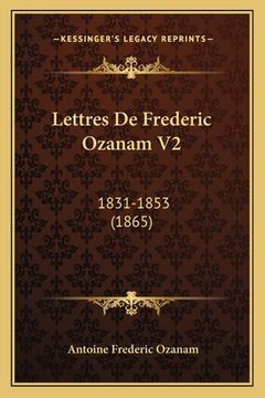portada Lettres De Frederic Ozanam V2: 1831-1853 (1865) (in French)