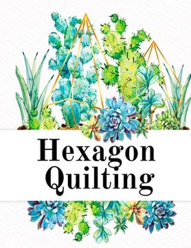 portada Hexagon Quilting: Craft Paper Notebook (.2, small, per side) - 8.5 x 11, Matte, 120 Pages Composition Workbook for Needlework Students W (in English)