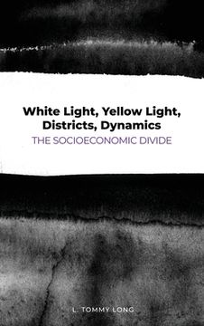 portada White Light, Yellow Light, Districts, Dynamics: The Socioeconomic Divide