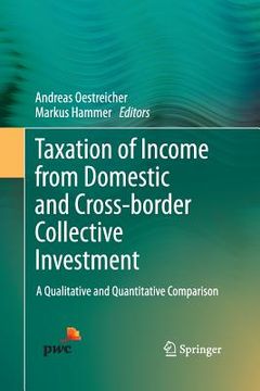 portada Taxation of Income from Domestic and Cross-Border Collective Investment: A Qualitative and Quantitative Comparison (en Inglés)